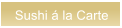 Sushi  la Carte